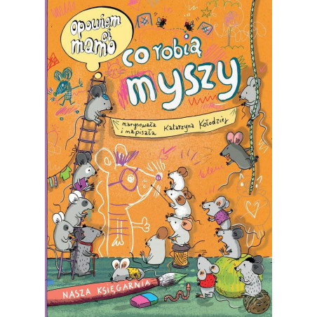 Jag ska berätta för dig, mamma, vad mössen gör.